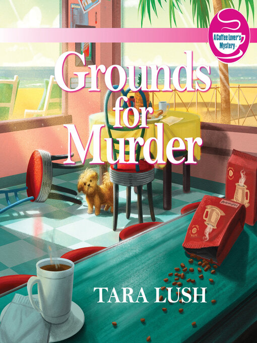 Title details for Grounds for Murder by Tara Lush - Available